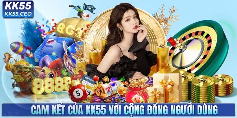 Cam kết của KK55 với cộng đồng người dùng