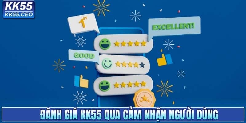 Đánh giá KK55 qua cảm nhận người dùng