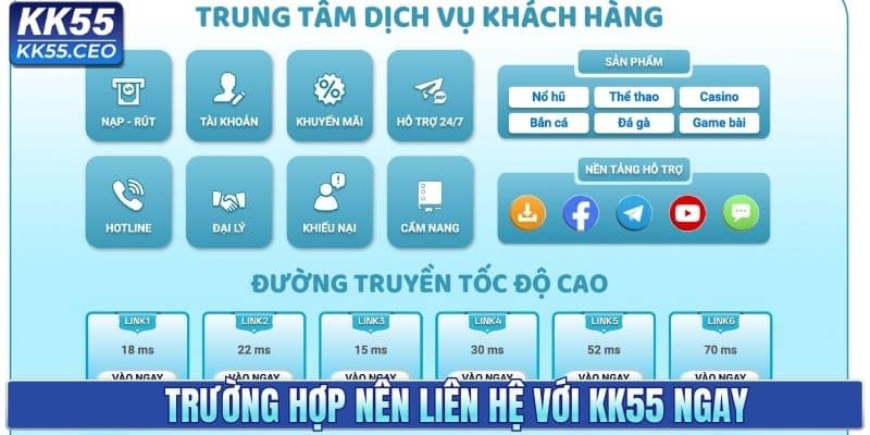 Trường hợp nên liên hệ với KK55 ngay